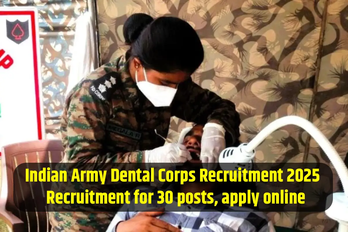 Indian Army Dental Corps Recruitment 2025 – Recruitment for 30 posts, apply online